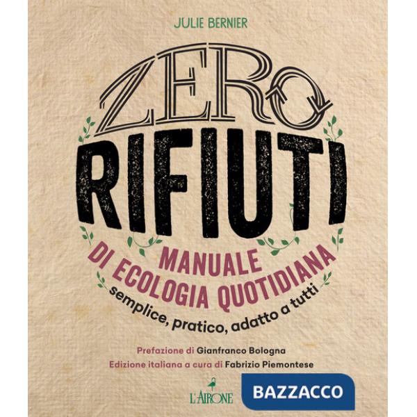 Zero rifiuti. Manuale di ecologia quotidiana