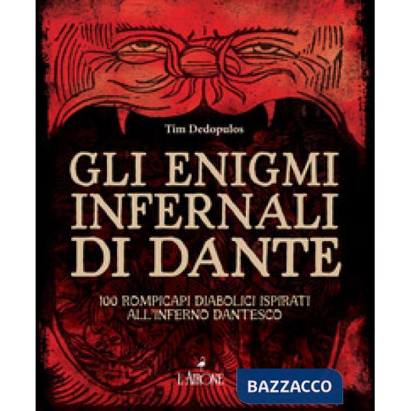 Enigmi infernali di Dante. 100 rompicapi diabolici ispirati all'inferno dantesco (Gli)