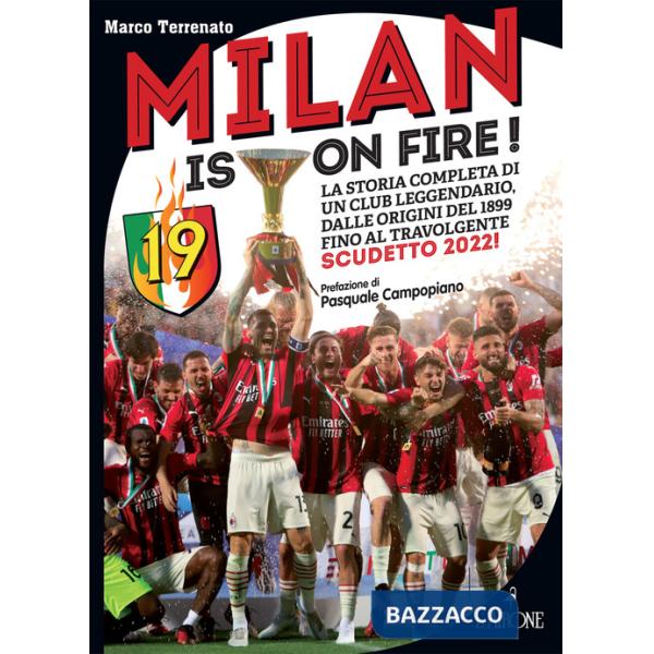 Milan is on fire! La storia completa di un club leggendario, dalle origini del 1899 fino al travolgente scudetto 2022!