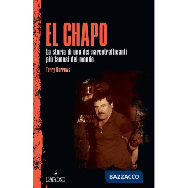 Chapo. La storia di uno dei narcotrafficanti più famosi del mondo (El)