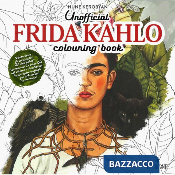Unofficial Frida Khalo. Colouring book. Ediz. illustrata