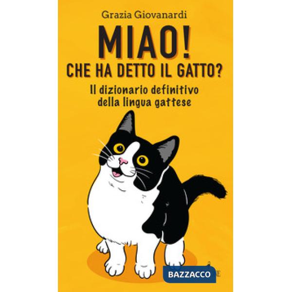 Miao! Che ha detto il gatto? Il dizionario definitivo della lingua gattese