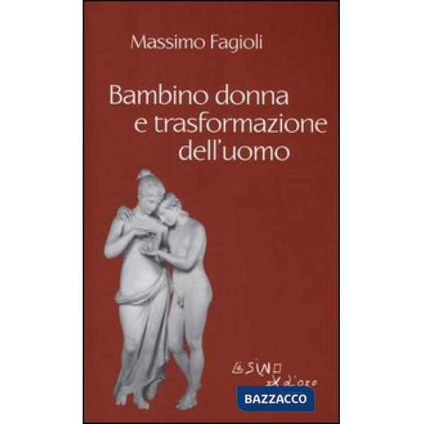 Bambino donna e trasformazione dell'uomo