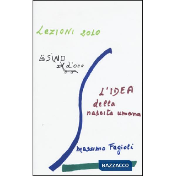 Idea della nascita umana. Lezioni 2010 (L')