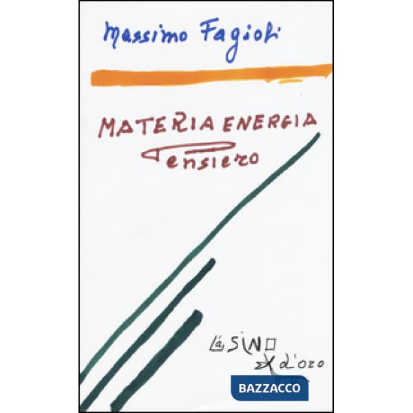 Materia energia pensiero. Lezioni 2011