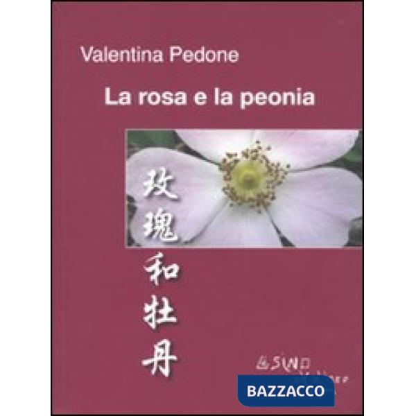 Rosa e la peonia. Ediz. italiana e cinese (La)