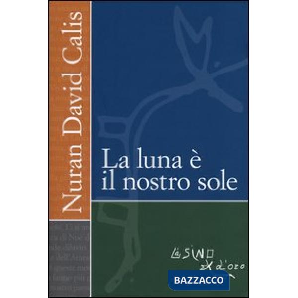 Luna è il nostro sole (La)