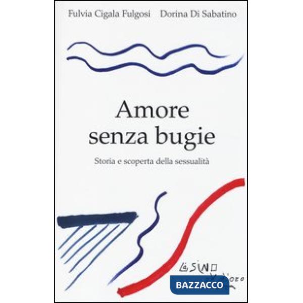 Amore senza bugie. Storia e scoperta della sessualità