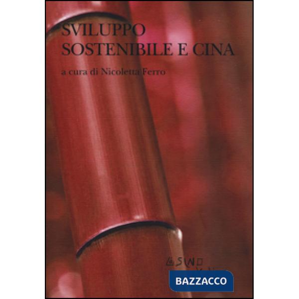 Sviluppo sostenibile e Cina. Le sfide sociali e ambientali nel XXI secolo