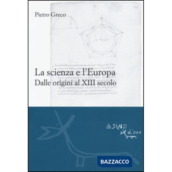 Scienza e l'Europa. Dalle origini al XIII secolo (La)