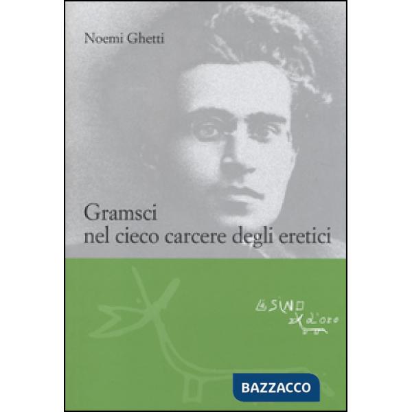 Gramsci nel cieco carcere degli eretici