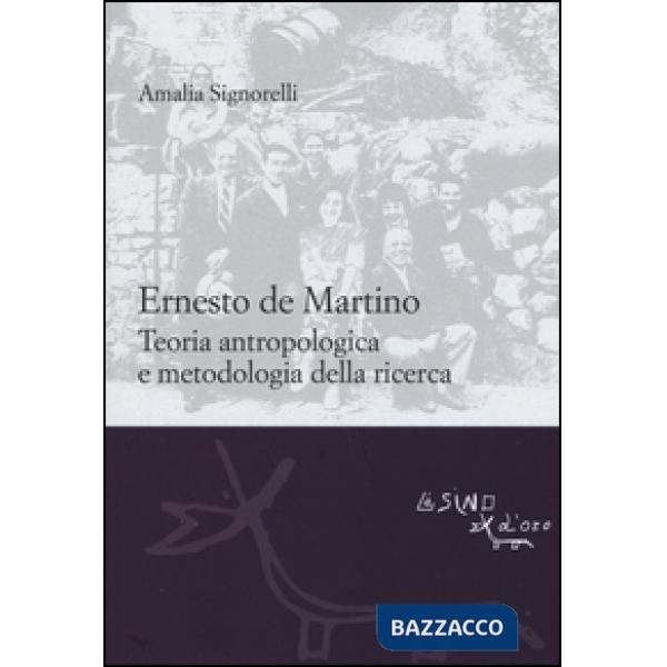 Ernesto De Martino: teoria antropologica e metodologia della ricerca