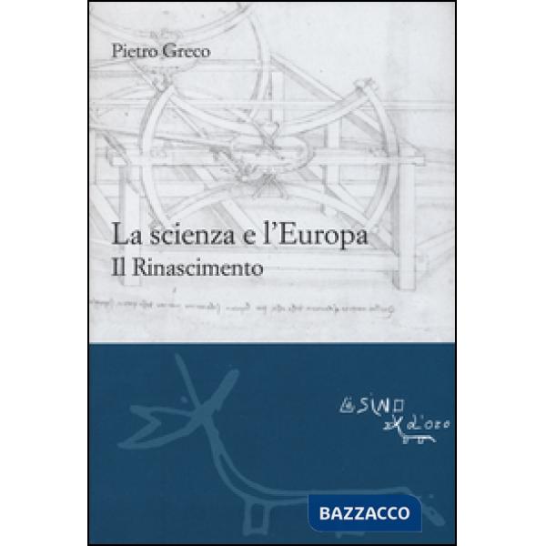 Scienza e l'Europa. Il Rinascimento (La)