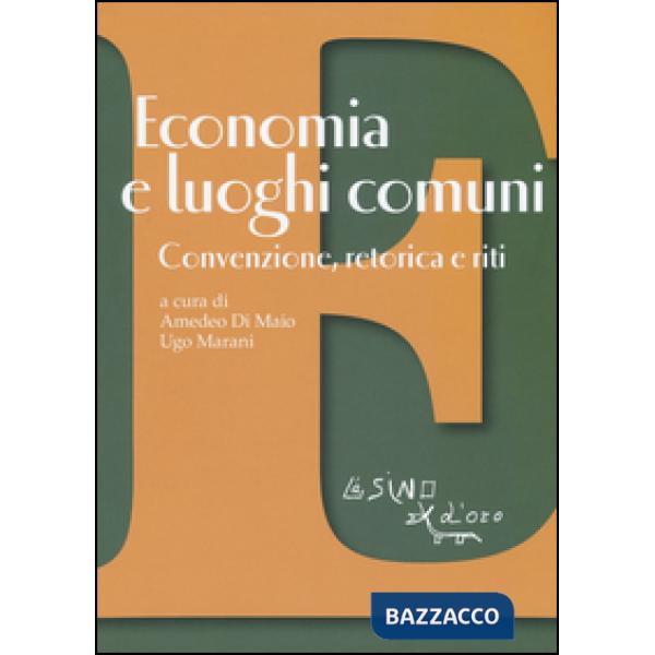 Economia e luoghi comuni. Convenzione, retorica e riti