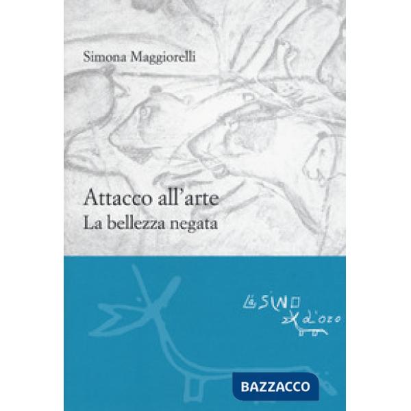 Attacco all'arte. La bellezza negata