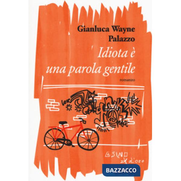 Idiota è una parola gentile