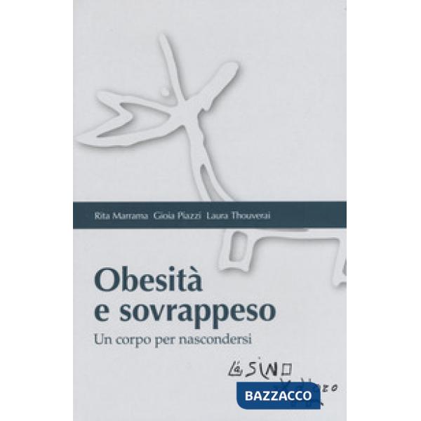 Obesità e sovrappeso. Un corpo per nascondersi