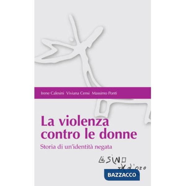 Violenza contro le donne. Storia di un'identità negata (La)