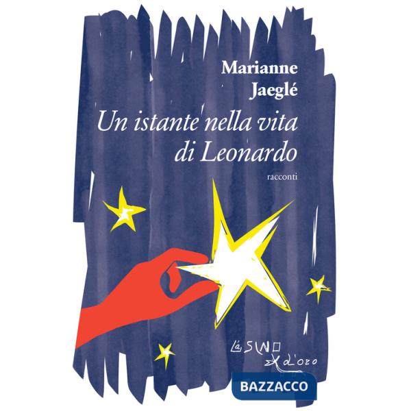 Istante nella vita di Leonardo (e altri racconti) (Un)