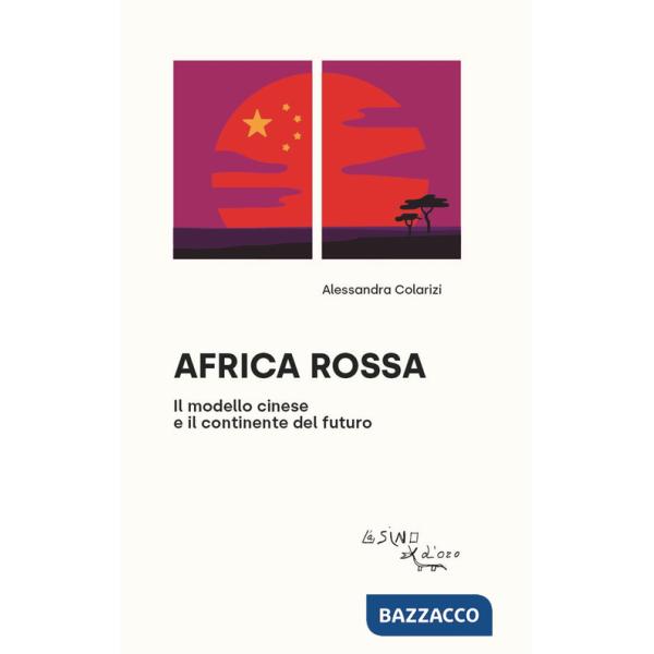 Africa rossa. Il modello cinese e il continente del futuro