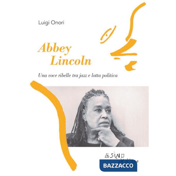 Abbey Lincoln. Una voce ribelle tra jazz e lotta politica