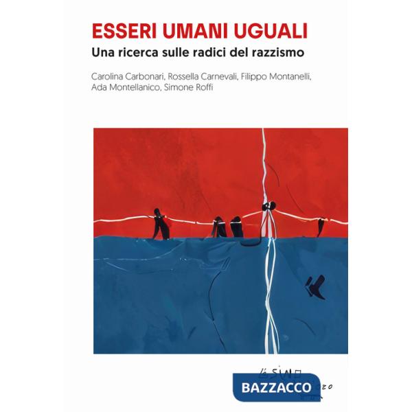 Essere umani uguali. Una ricerca sulle radici del razzismo