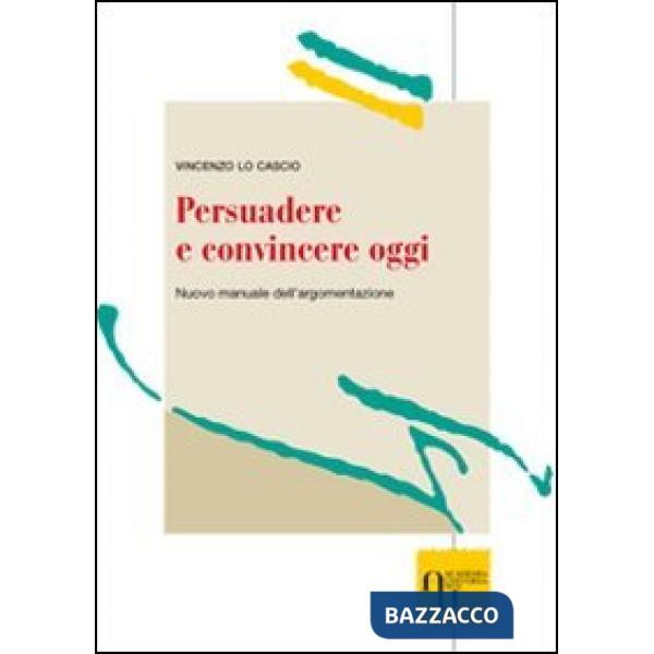 PERSUADERE E CONVINCERE OGGI