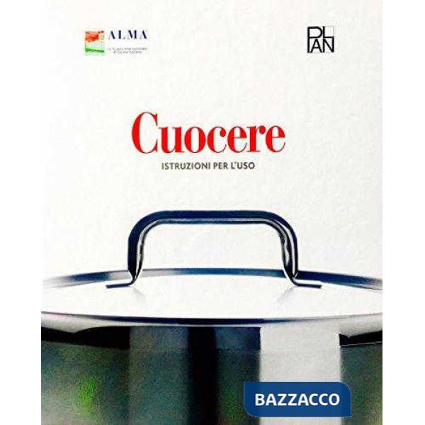 CUOCERE. ISTRUZIONI PER L'USO