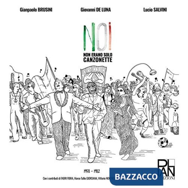 NOI. NON ERANO SOLO CANZONETTE (1958-1982)