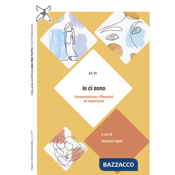 Io ci sono. Comunicazione: riflessioni ed esperienze