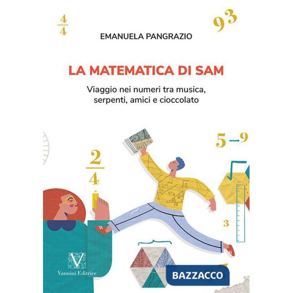 Matematica di Sam. Viaggio nei numeri tra musica, serpenti, amici e cioccolato (La)