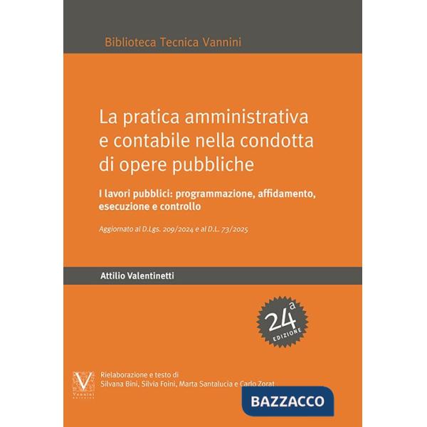Pratica amministrativa e contabile nella condotta di opere pubbliche. I lavori pubblici: programmazione, affidamento, esecuzione