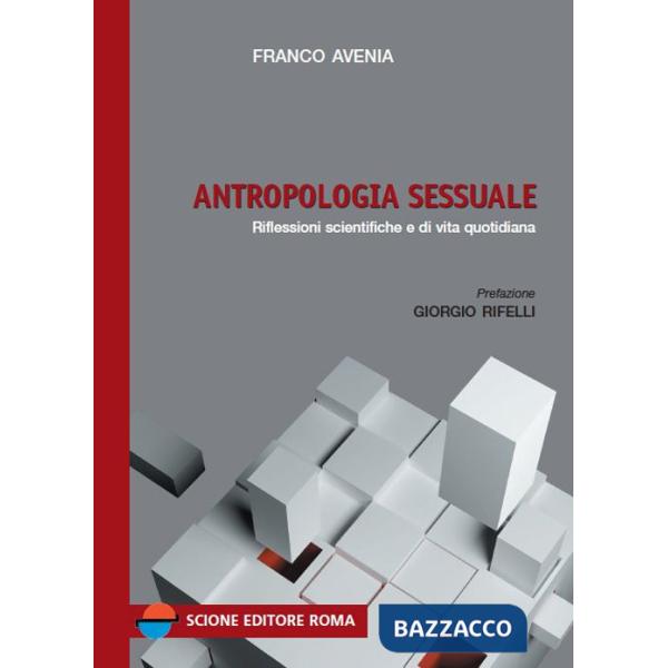 Antropologia sessuale. Riflessioni scientifiche e di vita quotidiana