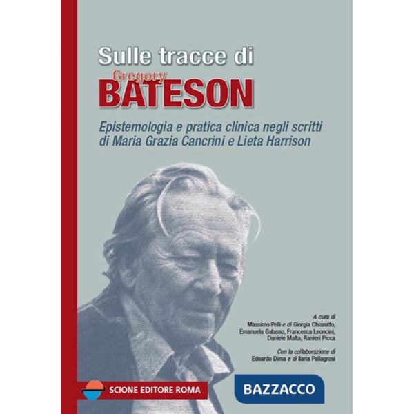 Sulle tracce di Gregory Bateson. Epistemologia e pratica negli scritti di Maria Grazia Cancrini e Lieta Harrison