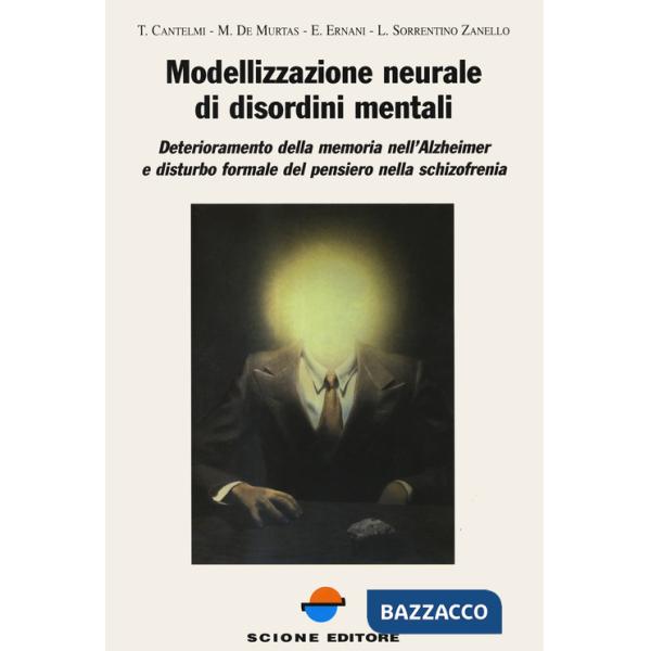 Modellizzazione neurale di disordini mentali. Deterioramento della memoria nell'Alzheimer e disturbo formale del pensiero nella 