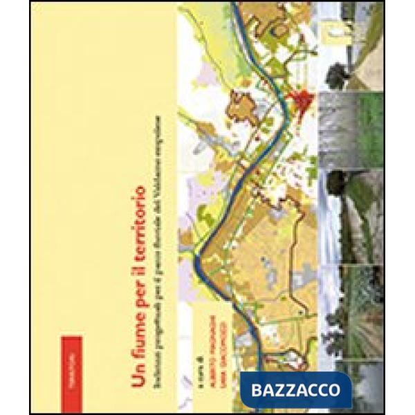 Fiume per il territorio. Indirizzi progettuali per il parco fluviale del Valdarno empolese (Un)