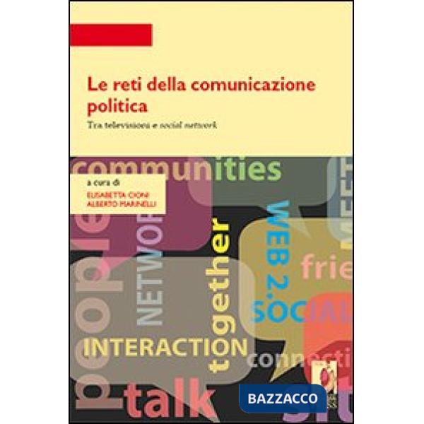 Reti della comunicazione politica. Tra televisioni e social network (Le)