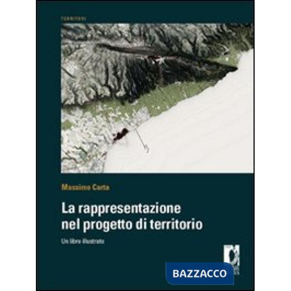 Rappresentazione nel progetto di territorio. Un libro illustrato (La)
