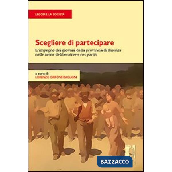 Scegliere di partecipare. L'impegno dei giovani della provincia di Firenze nelle arene deliberative e nei partiti