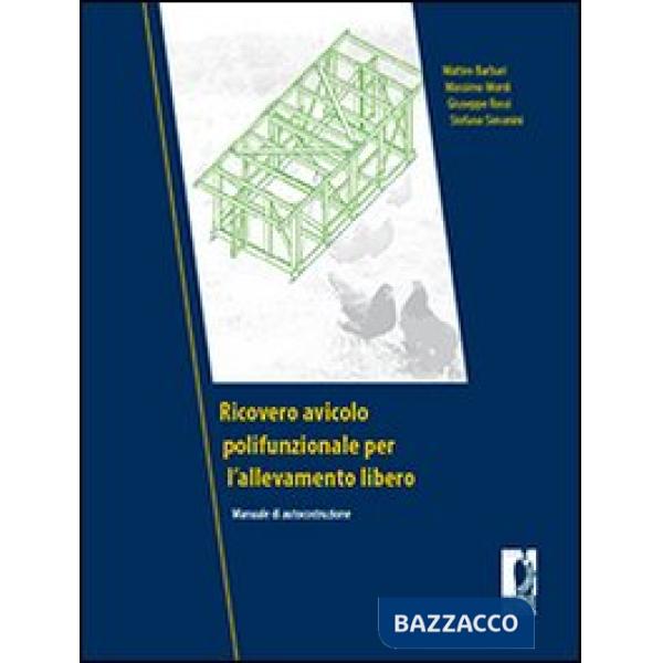 Ricovero avicolo polifunzionale per l'allevamento libero. Manuale di autocostruzione