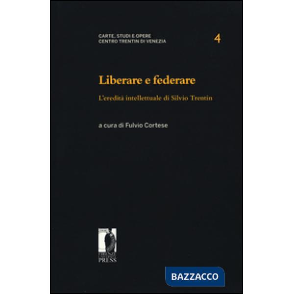 Liberare e federare. L'eredità intellettuale di Silvio Trentin