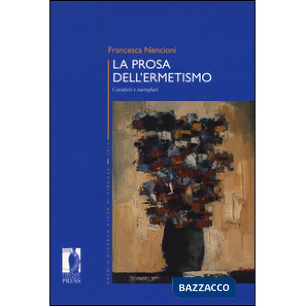 Prosa dell'ermetismo. Caratteri e esemplari (La)