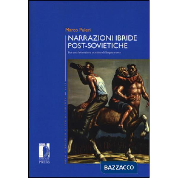 Narrazioni ibride post-sovietiche. Per una letteratura ucraina di lingua russa