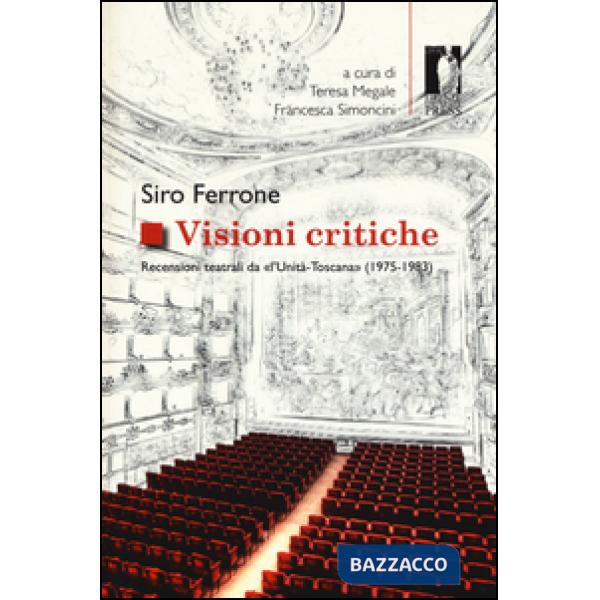 Visioni critiche. Recensioni teatrali da «L'Unità-Toscana» (1975-1983)