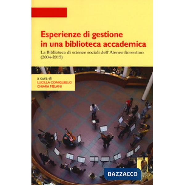 Esperienze di gestione in una biblioteca accademica. La Biblioteca di scienze sociali dell'Ateneo fiorentino (2004-2015)