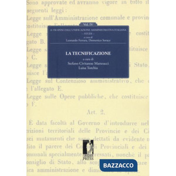Tecnificazione. A 150 dall'unificazione amministrativa italiana (La). Vol. 4