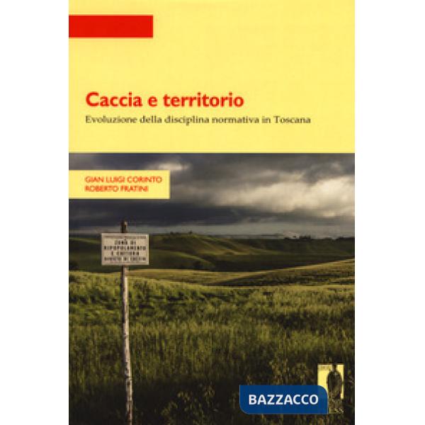 Caccia e territorio. Evoluzione della disciplina normativa in Toscana
