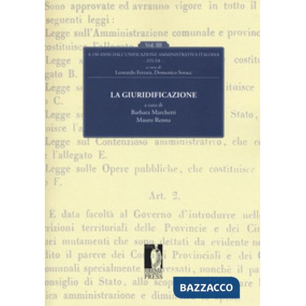 Giuridificazione. A 150 dall'unificazione amministrativa italiana (La). Vol. 3