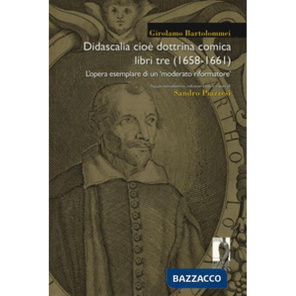 Didascalia cioè dottrina comica libri tre (1658-1661). L'opera esemplare di un «moderato riformatore»