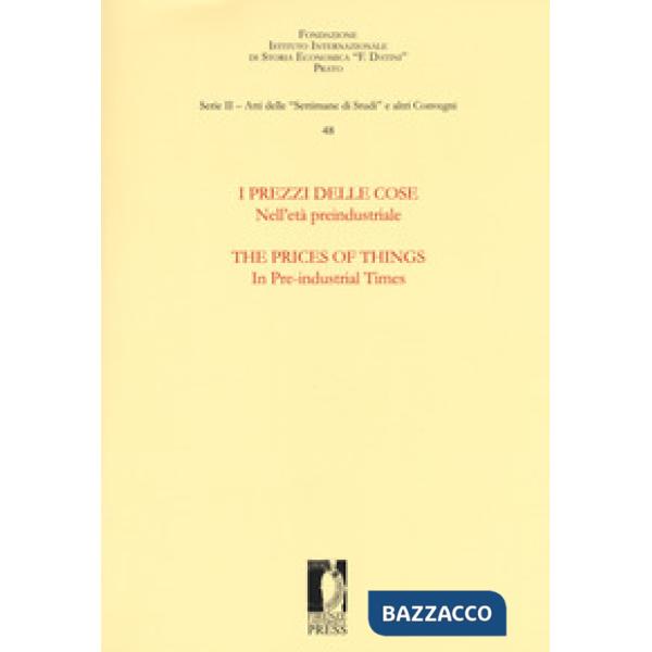 Prezzi delle cose. Nell'età preindustriale. Selezione di ricerche-The prices of things. In the pre-industrial times. Selection o